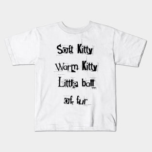 Soft kitty, warm kitty, little ball of fur Kids T-Shirt